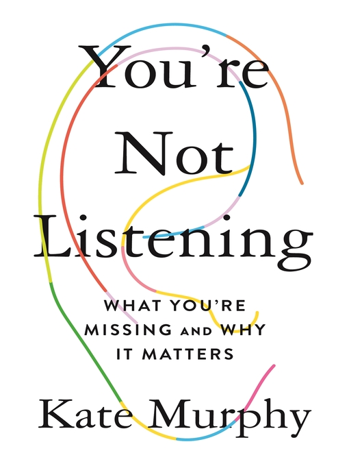 Title details for You're Not Listening by Kate Murphy - Available
